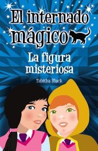 EL INTERNADO MAGICO LA FIGURA MISTERIOSA | 9788466793278 | BLACK TABITHA | Llibres Parcir | Llibreria Parcir | Llibreria online de Manresa | Comprar llibres en català i castellà online