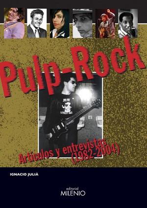 PULP ROCK articulos y entrevistas 1982 2004 | 9788497431538 | JULIA IGNACIO | Llibres Parcir | Llibreria Parcir | Llibreria online de Manresa | Comprar llibres en català i castellà online