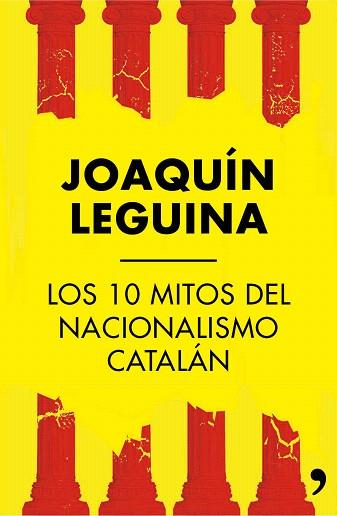 LOS 10 MITOS DEL NACIONALISMO CATALÁN | 9788499984414 | JOAQUÍN LEGUINA | Llibres Parcir | Llibreria Parcir | Llibreria online de Manresa | Comprar llibres en català i castellà online