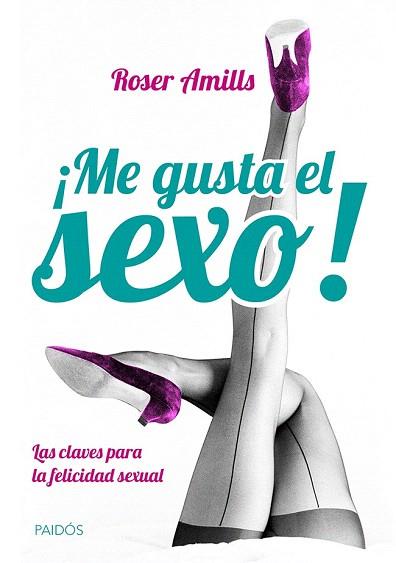 ¡ME GUSTA EL SEXO! | 9788449328824 | ROSER AMILLS BIBILONI | Llibres Parcir | Llibreria Parcir | Llibreria online de Manresa | Comprar llibres en català i castellà online