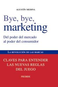 BYE BYE MARKETING del poder del mercado al poder del consum | 9788436823868 | AGUSTIN MEDINA | Llibres Parcir | Llibreria Parcir | Llibreria online de Manresa | Comprar llibres en català i castellà online