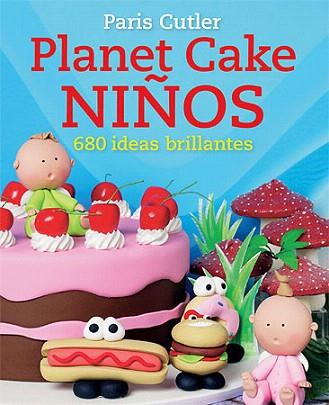 PLANET CAKE NIÑOS | 9788426139429 | CUTLER, PARIS | Llibres Parcir | Llibreria Parcir | Llibreria online de Manresa | Comprar llibres en català i castellà online