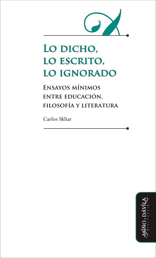 LO DICHO, LO ESCRITO, LO IGNORADO. ENSAYOS MÍNIMOS ENTRE EDUCACIÓN, FILOSOFÍA Y LITERATURA | PODI81655 | SKLIAR  CARLOS | Llibres Parcir | Llibreria Parcir | Llibreria online de Manresa | Comprar llibres en català i castellà online