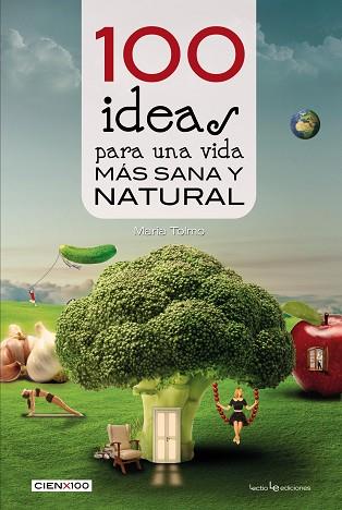 100 IDEAS PARA UNA VIDA MÁS SANA Y NATURAL | 9788416012985 | TOLMO TAULÉ, MARIA | Llibres Parcir | Llibreria Parcir | Llibreria online de Manresa | Comprar llibres en català i castellà online