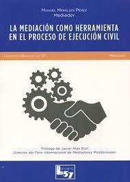 MEDIACIÓN COMO HERRAMIENTA PROCESO EJECUCIÓN CIVIL | 9788494620904 | MERELLES PÉREZ, MANUEL | Llibres Parcir | Llibreria Parcir | Llibreria online de Manresa | Comprar llibres en català i castellà online