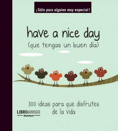 Have a nice day (que tengas un buen día) | 9788496708556 | Anónimo | Llibres Parcir | Llibreria Parcir | Llibreria online de Manresa | Comprar llibres en català i castellà online