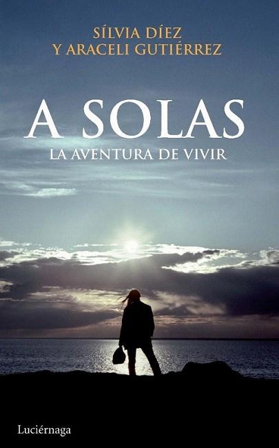 A SOLAS la aventura de viviR | 9788492545308 | SILVIA DIEZ ARACELI GUTIERREZ | Llibres Parcir | Llibreria Parcir | Llibreria online de Manresa | Comprar llibres en català i castellà online