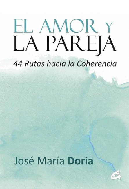 EL AMOR Y LA PAREJA | 9788484455103 | DORIA, JOSÉ MARÍA | Llibres Parcir | Llibreria Parcir | Llibreria online de Manresa | Comprar llibres en català i castellà online