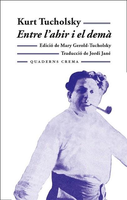 ENTRE L'AHIR I EL DEMA | 9788477274032 | TUCHOLSKY | Llibres Parcir | Llibreria Parcir | Llibreria online de Manresa | Comprar llibres en català i castellà online