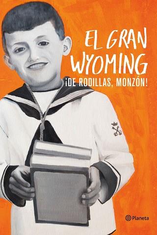 ¡DE RODILLAS, MONZÓN! | 9788408154921 | EL GRAN WYOMING | Llibres Parcir | Llibreria Parcir | Llibreria online de Manresa | Comprar llibres en català i castellà online