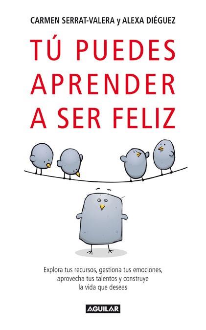 TU PUEDES APRENDER A SER FELIÇ explora tus recursos | 9788403097346 | CARMEN SERRAT VALERA ALEXA DIEGUEZ | Llibres Parcir | Llibreria Parcir | Llibreria online de Manresa | Comprar llibres en català i castellà online