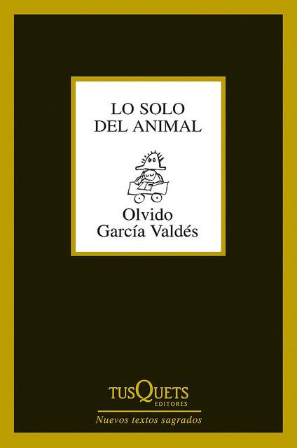 Lo solo del animal | 9788483834053 | García Valdés, Olvido | Llibres Parcir | Librería Parcir | Librería online de Manresa | Comprar libros en catalán y castellano online