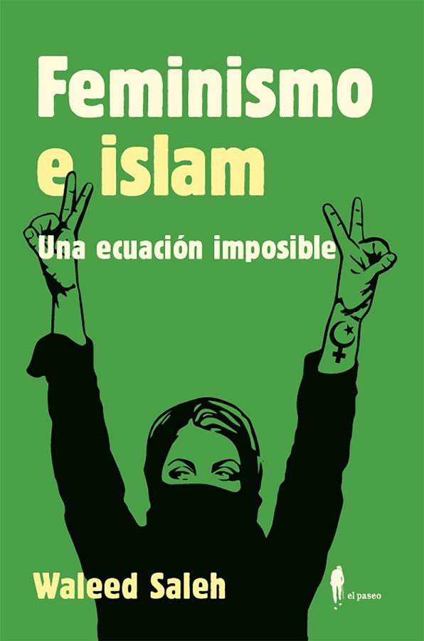 FEMINISMO E ISLAM. UNA ECUACIÓN IMPOSIBLE | 9788419188038 | SALEH ALKHALIFA, WALEED | Llibres Parcir | Llibreria Parcir | Llibreria online de Manresa | Comprar llibres en català i castellà online