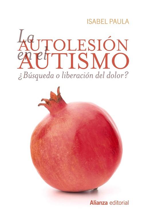 LA AUTOLESIÓN EN EL AUTISMO | 9788491810094 | PAULA, ISABEL | Llibres Parcir | Llibreria Parcir | Llibreria online de Manresa | Comprar llibres en català i castellà online