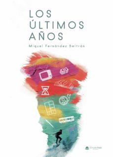 LOS ÚLTIMOS AÑOS | 9788413745732 | MIQUEL FERNÁNDEZ BELTRÁN | Llibres Parcir | Llibreria Parcir | Llibreria online de Manresa | Comprar llibres en català i castellà online