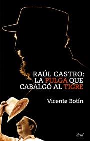 RAUL CASTRO LA PULGA QUE CABALGO AL TIGRE | 9788434469303 | BOTIN VICENTE | Llibres Parcir | Llibreria Parcir | Llibreria online de Manresa | Comprar llibres en català i castellà online