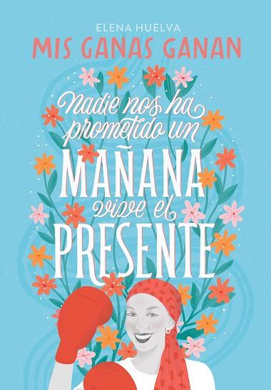 MIS GANAS GANAN. NADIE NOS HA PROMETIDO UN MAÑANA, VIVE EL PRESENTE | 9788418594649 | HUELVA, ELENA | Llibres Parcir | Llibreria Parcir | Llibreria online de Manresa | Comprar llibres en català i castellà online