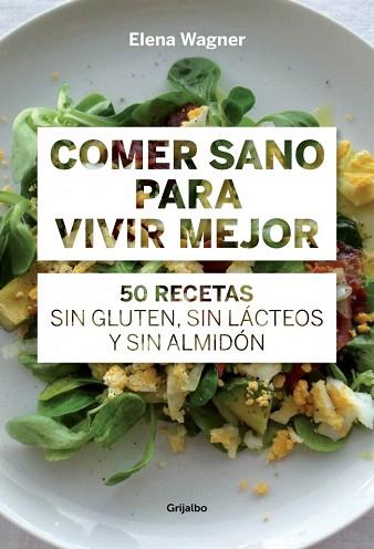 COMER SANO PARA VIVIR MEJOR | 9788415989417 | WAEGNER,ELENA | Llibres Parcir | Llibreria Parcir | Llibreria online de Manresa | Comprar llibres en català i castellà online