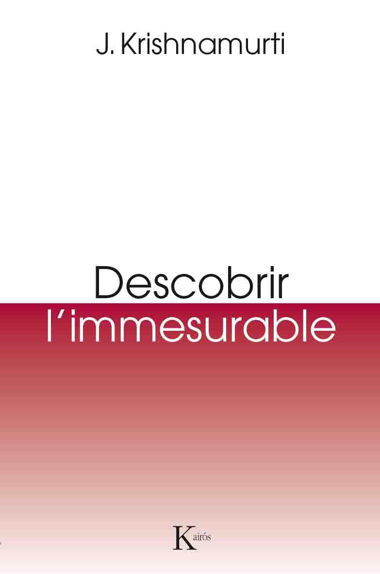 DESCOBRIR L`IMMESURABLE | 9788499885131 | KRISHNAMURTI, JIDDU | Llibres Parcir | Llibreria Parcir | Llibreria online de Manresa | Comprar llibres en català i castellà online