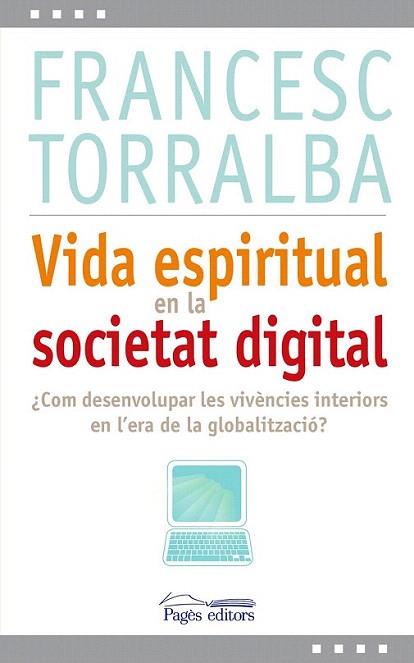 Vida espiritual en la societat digital | 9788499751993 | Torralba Roselló, Francesc | Llibres Parcir | Llibreria Parcir | Llibreria online de Manresa | Comprar llibres en català i castellà online