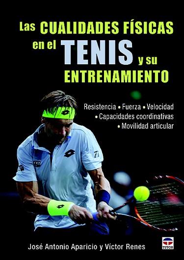 LAS CUALIDADES FÍSICAS EN EL TENIS Y SU ENTRENAMIENTO | 9788416676071 | APARICIO ASENJO, JOSÉ ANTONIO/RENES LÓPEZ, VÍCTOR | Llibres Parcir | Llibreria Parcir | Llibreria online de Manresa | Comprar llibres en català i castellà online