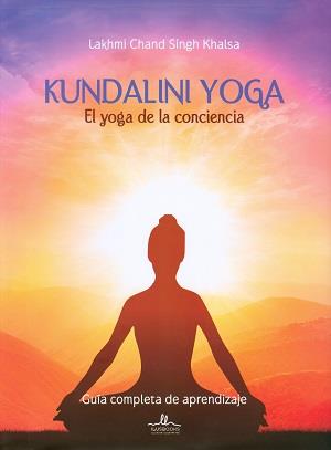 KUNDALINI YOGA. GUIA COMPLETA DE APRENDIZAJE | 9788416574094 | CHAND SINGH KHALSA, LAKHMI | Llibres Parcir | Llibreria Parcir | Llibreria online de Manresa | Comprar llibres en català i castellà online