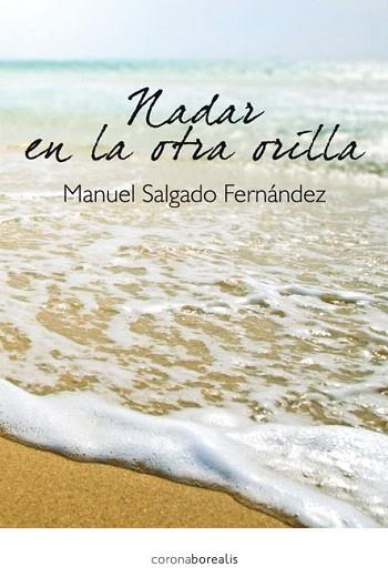 NADAR EN LA OTRA ORILLA | 9788415306726 | MANUEL SALGADO FERNANDEZ | Llibres Parcir | Llibreria Parcir | Llibreria online de Manresa | Comprar llibres en català i castellà online