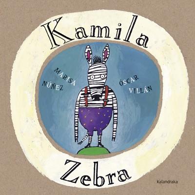 KAMILA ZEBRA | 9788484648505 | NÚÑEZ, MARISA | Llibres Parcir | Llibreria Parcir | Llibreria online de Manresa | Comprar llibres en català i castellà online