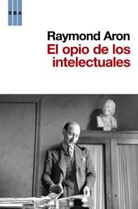 EL OPIO DE LOS INTELECTUALES | 9788490060780 | ARON RAYMOND | Llibres Parcir | Librería Parcir | Librería online de Manresa | Comprar libros en catalán y castellano online