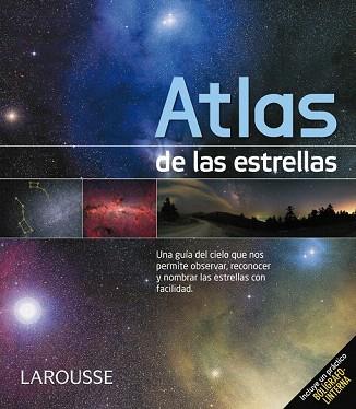 ATLAS DE LAS ESTRELLAS | 9788415785163 | LAROUSSE EDITORIAL | Llibres Parcir | Llibreria Parcir | Llibreria online de Manresa | Comprar llibres en català i castellà online