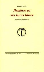 HOMBRES EN SUS HORAS LIBRES | 9788481918274 | ANNE CARSON | Llibres Parcir | Librería Parcir | Librería online de Manresa | Comprar libros en catalán y castellano online