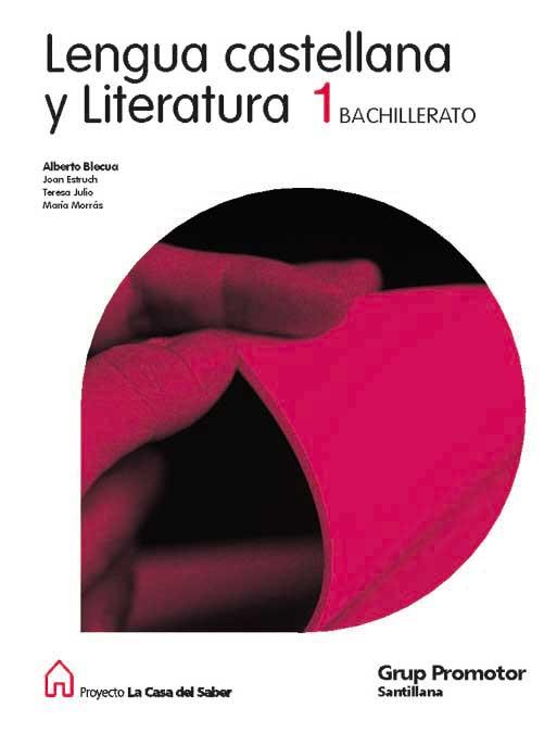 LENGUA CASTELLANA Y LITERATURA 1 BACHILLERATO LA CASA DEL SABER | 9788479183912 | BLECUA PERDICES, ALBERTO / ESTRUCH I TOBELLA, JOAN / JULIO GIMENEZ, TERESA / MORRAS RUIZ FALCO, MARI | Llibres Parcir | Llibreria Parcir | Llibreria online de Manresa | Comprar llibres en català i castellà online