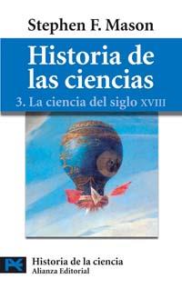 HISTORIA DE LAS CIENCIAS 3 LA CIENCIA DEL SIGLO XVIII | 9788420637723 | STEPHEN F MASON | Llibres Parcir | Librería Parcir | Librería online de Manresa | Comprar libros en catalán y castellano online