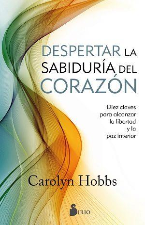 DESPERTAR LA SABIDURIA DEL CORAZON | 9788416579792 | HOBBS, CAROLYN | Llibres Parcir | Llibreria Parcir | Llibreria online de Manresa | Comprar llibres en català i castellà online