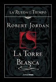 LA TORRE BLANCA la rueda del tiempo timun mas | 9788448034559 | JORDAN ROBERT | Llibres Parcir | Librería Parcir | Librería online de Manresa | Comprar libros en catalán y castellano online