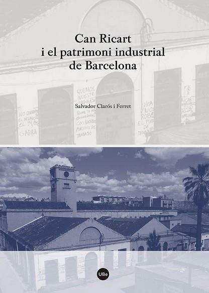 CAN RICART I EL PATRIMONI INDUSTRIAL DE BARCELONA | 9788447540242 | CLARÓS I FERRET, SALVADOR | Llibres Parcir | Llibreria Parcir | Llibreria online de Manresa | Comprar llibres en català i castellà online