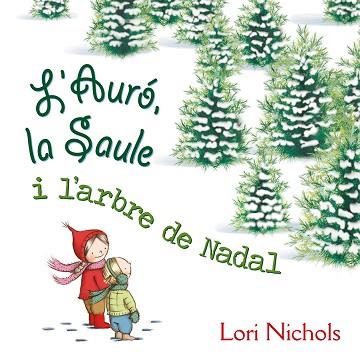 L ´AURó, LA SAULE I L´ARBRE DE NADAL | 9788491451099 | NICHOLS, LORI | Llibres Parcir | Llibreria Parcir | Llibreria online de Manresa | Comprar llibres en català i castellà online