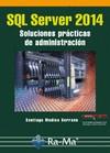 SQL SERVER 2014 SOLUCIONES PRÁCTICAS DE ADMINISTRACIÓN | 9788499645179 | MEDINA SERRANO, SANTIAGO | Llibres Parcir | Llibreria Parcir | Llibreria online de Manresa | Comprar llibres en català i castellà online