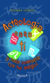 ASTROLOGIA PARA TI Y PARA COMPARTIR CON TUS AMIGOS | 9788466649841 | SILVANA LOWELL | Llibres Parcir | Librería Parcir | Librería online de Manresa | Comprar libros en catalán y castellano online