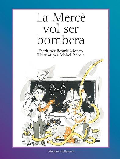 LA MERCÈ VOL SER BOMBERA TEMA :OFICIS | 9788472904460 | MONCÓ REBOLLO, BEATRIZ / PIÉROLA, MABEL | Llibres Parcir | Llibreria Parcir | Llibreria online de Manresa | Comprar llibres en català i castellà online