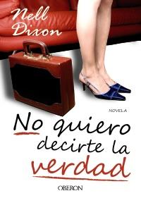 NO QUIERO DECIRTE LA VERDAD | 9788498774474 | NELL DIXON | Llibres Parcir | Llibreria Parcir | Llibreria online de Manresa | Comprar llibres en català i castellà online