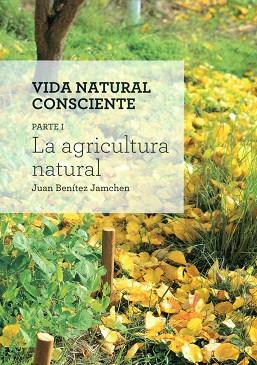 LA AGRICULTURA NATURAL | 9788494026478 | JUAN BENITEZ JAMCHEN | Llibres Parcir | Llibreria Parcir | Llibreria online de Manresa | Comprar llibres en català i castellà online