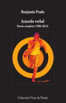 ACUERDO VERBAL. POESÍA COMPLETA (1986-2014) | 9788498952995 | PRADO, BENJAMÍN | Llibres Parcir | Llibreria Parcir | Llibreria online de Manresa | Comprar llibres en català i castellà online