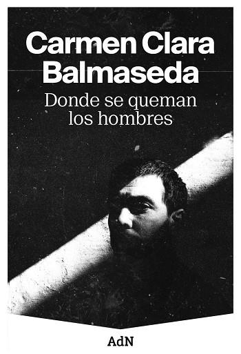 DONDE SE QUEMAN LOS HOMBRES | 9788410138001 | BALMASEDA, CARMEN CLARA | Llibres Parcir | Llibreria Parcir | Llibreria online de Manresa | Comprar llibres en català i castellà online