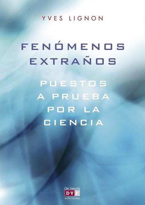 FENOMENOS EXTRAÑOS PUESTOS A PRUEBA POR LA CIENCIA | 9788431550820 | YVES LIGNON | Llibres Parcir | Llibreria Parcir | Llibreria online de Manresa | Comprar llibres en català i castellà online