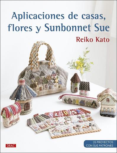 APLICACIONES DE CASAS, FLORES Y SUNBONNET SUE | 9788498746839 | KATO, REIKO | Llibres Parcir | Llibreria Parcir | Llibreria online de Manresa | Comprar llibres en català i castellà online