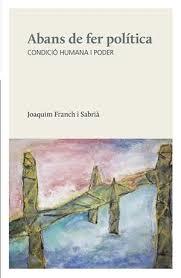 ABANS DE FER POLíTICA | 9788494747915 | FRANCH SABRIà, JOAQUIM | Llibres Parcir | Llibreria Parcir | Llibreria online de Manresa | Comprar llibres en català i castellà online