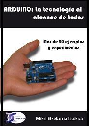 Arduino: La tecnología al alcance de todos | 9788415270263 | Mikel Etxebarria Isuskiza | Llibres Parcir | Llibreria Parcir | Llibreria online de Manresa | Comprar llibres en català i castellà online