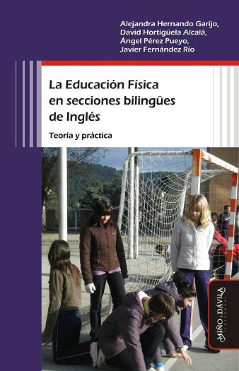 EDUCACIÓN FÍSICA EN SECCIONES BILINGÜES DE INGLÉS. TEORÍA Y PRÁCTICA | PODI103354 | HERNANDO GARIJO  ALEJANDRA/HORTIGÜELA ALCALÁ  DAVID/PÉREZ PUEYO  ÁNGEL/FERNÁNDEZ RÍO  JAVIER | Llibres Parcir | Llibreria Parcir | Llibreria online de Manresa | Comprar llibres en català i castellà online