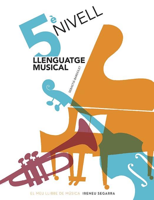 LLENGUATGE MUSICAL, 5È NIVELL | 9788498838923 | BARDOLET I PUJOL, SEBASTIÀ | Llibres Parcir | Llibreria Parcir | Llibreria online de Manresa | Comprar llibres en català i castellà online